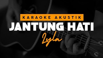Jantung Hati - LYLA ( Karaoke Akustik )