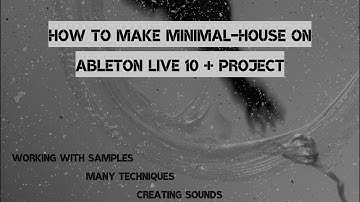 How to make a Minimal-House on Ableton Live 10 From Scratch + Project...Re-upload of the tutorial.