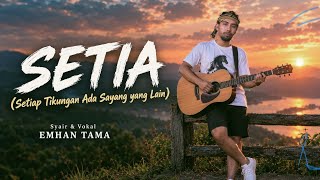 SETIA (Setiap Tikungan Ada)//Lagu Terbaru 2026 //Syair Emhan Tama 
