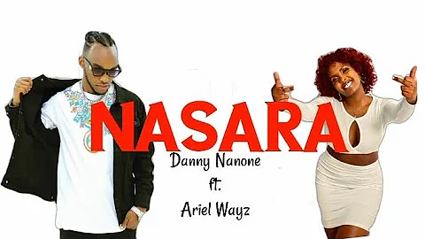 DANNY NANONE - NASARA ft. ARIEL WAYZ Lyrics