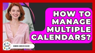 How To Manage Multiple Calendars? - Admin Career Guide