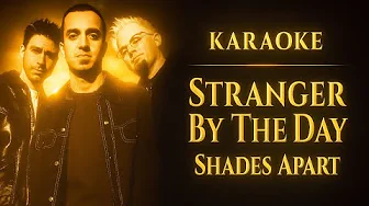 Stranger By The Day - Shades Apart Karaoke Stranger By The Day - Shades Apart Karaoke