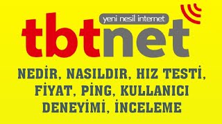 TBTNET Nedir, Nasıldır, Hız Testi, Fiyat, Ping, Kullanıcı Deneyimi, İnceleme