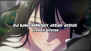 DJ KAWENIMERRY JEDAG JEDUG (Slowed & Reverb)