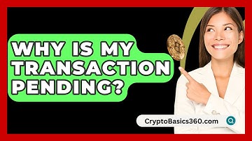 Why Is My Transaction Pending? - CryptoBasics360.com