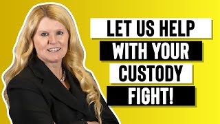 Let Us Help With Your Custody Fight!