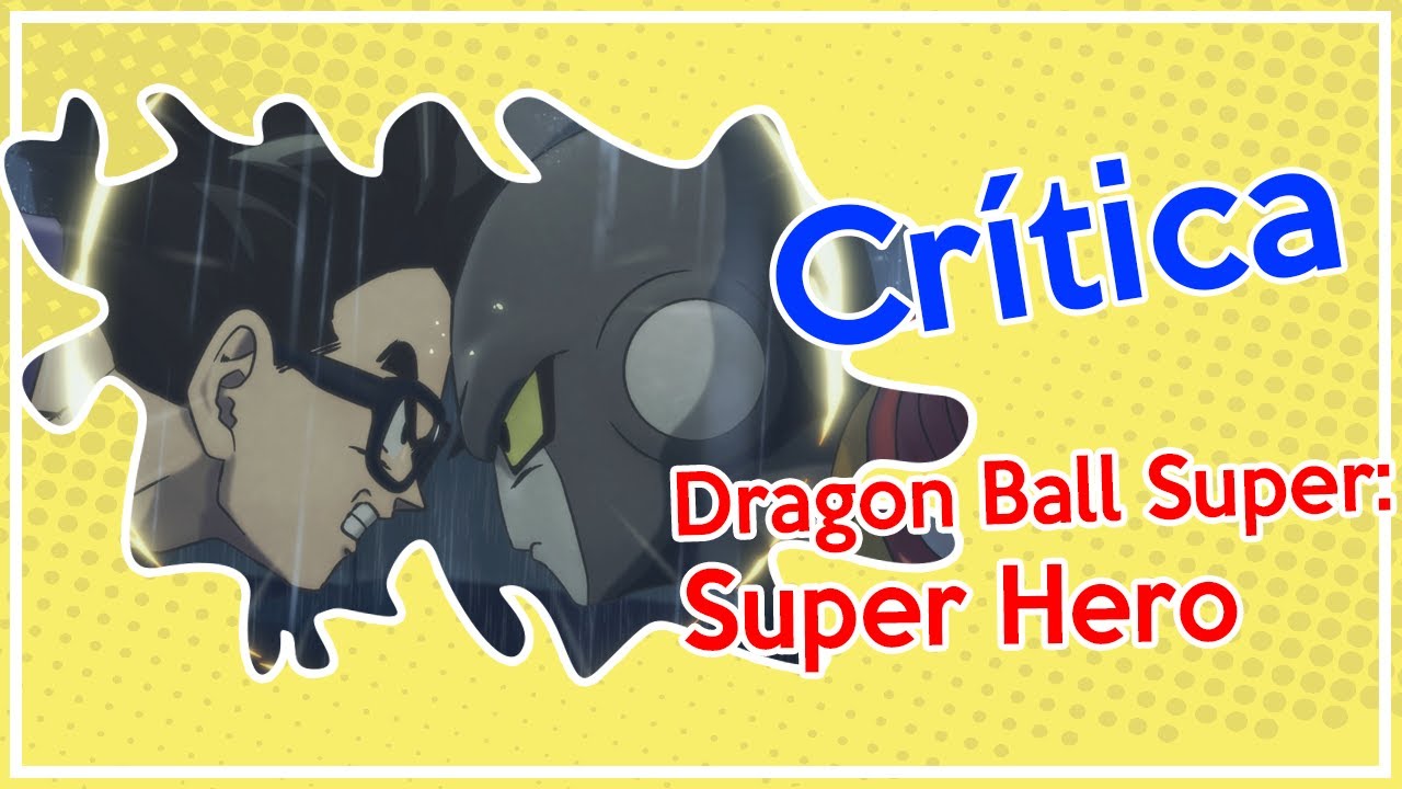 Crítica 'Dragon Ball Super: SUPER HERO