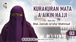 Kurakuran mata a aikin Hajji (3)| Malama Zainab Ja'afar Mahmud