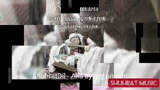 Alla ayting onajon😥 ShuhratDil ijrosida | Алла айтинг онажон😥 ШухратДил ижросида #shuhratmusic