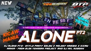 DJ ALONE PT2 X KICAU MANIA STYLE PARTY SLOW  ❗❗❗