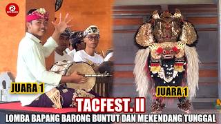 Juara 1 Mekendang Tunggal dan Juara 1 Bapang Barong Buntut, TACFEST. II