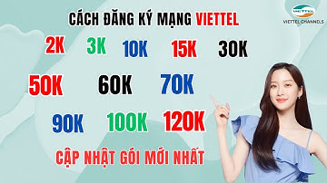 Cách Đk Mạng Viettel 2K 3K 10K 15K 30K 50K 60K 70K 90K 100K 120K | Cập Nhật Gói Mới Nhất!