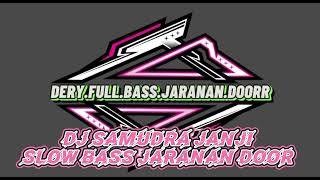 DJ SAMUDRA JANJI SLOW BASS JARANAN DOOR DGRMX