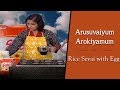 Rice sevai with egg  arusuvaiyum arokiyamum 70  krithika radhakrishnan