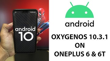 OxygenOS 10.3.1 on OnePlus 6 & 6T | Overview | Bug Fixes | Android 10 Official Stable Version OTA