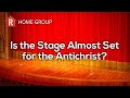 Is the Stage Almost Set for the Antichrist? — Home Group