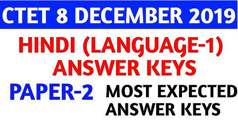 Hindi (language-1) Paper-2 answer keys of CTET 8 December 2019..Most expected answer keys of CTET..