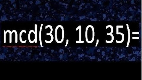 mcd de 30 10 35 , maximo comun divisor de varios numeros , ejemplos resueltos