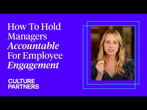 How To Hold Managers Accountable For Employee Engagement