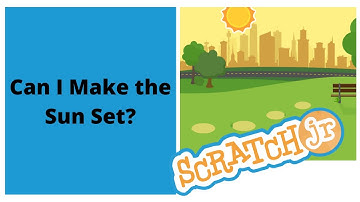 Scratch Jr Tutorial #3 - Can I Make the Sun Set?