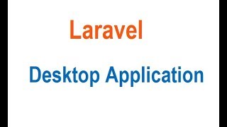 Laravel Desktop Application