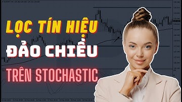 ✅ 3 Cách Giúp Trader Lọc Được Những Tín Hiệu Đảo Chiều XỊN NHẤT Trên Chỉ Báo Stochastic | TraderTop