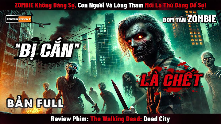 [Review Phim] Zombie Không Đáng Sợ, Con Người Và Lòng Tham Mới Đáng Sợ | The Walking Dead: Dead City