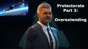 Terra Invicta - Overextending (Protectorate Part 3)