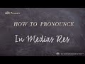 How to pronounce in medias res real life examples