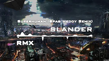 SLANDER – Superhuman (Spag Heddy Remix) [feat. Eric Leva]