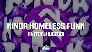 Anitor, HugeBoi, Vlxnor - KINDA HOMELESS FUNK (Ultra Slowed)