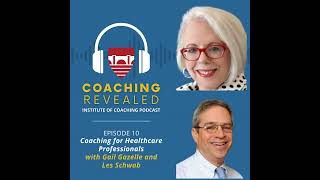 Coaching for Healthcare Professionals with Gail Gazelle and Les Schwab
