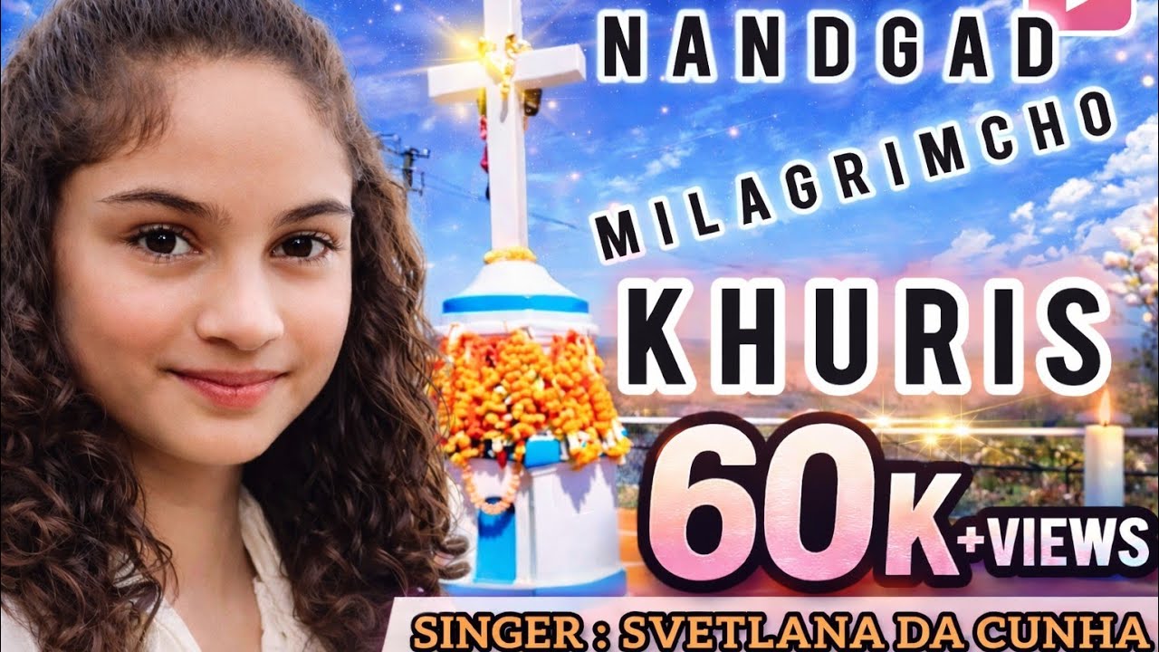 New Konkani Song 2025 |  NANDGAD MILAGRIMCHO KHURIS | By Svetlana Da'cunha