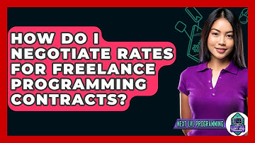 How Do I Negotiate Rates For Freelance Programming Contracts? - Next LVL Programming