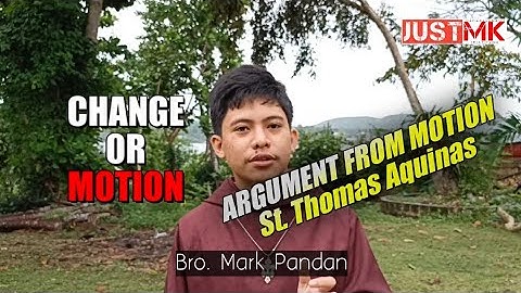BRO. MARK PANDAN EXPLAINS THE ARGUMENT FROM MOTION BY ST. THOMAS AQUINAS | JustMK