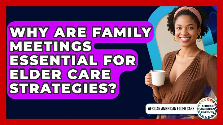 Why Are Family Meetings Essential For Elder Care Strategies? - African American Elder Care