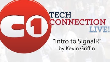 Intro to SignalR by Kevin Griffin - Tech Connection Live!
