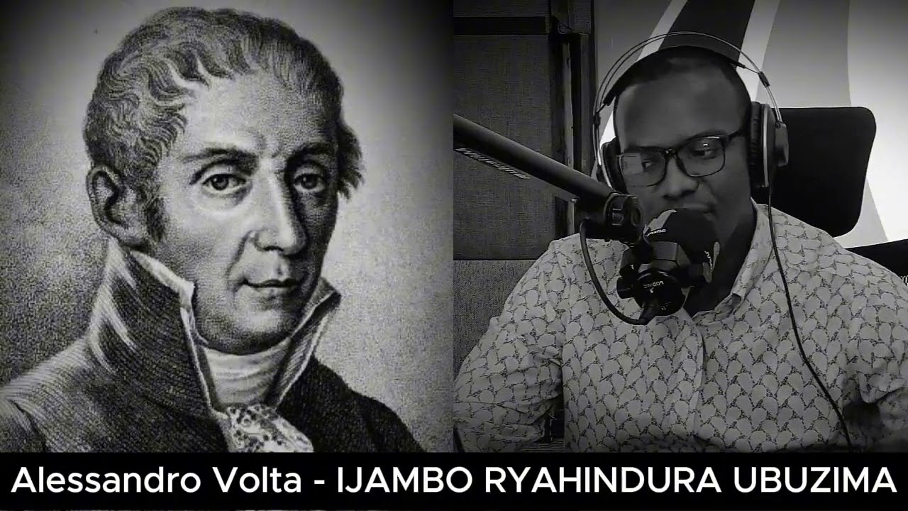 Alessandro Volta - IJAMBO RYAHINDURA UBUZIMA EP930