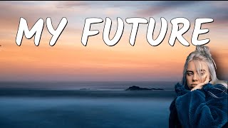 Billie Eilish - My Future (Lyrics)