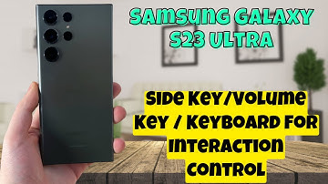 Samsung Galaxy S23 Ultra Enable/Disable Side Key/Volume Key / Keyboard For Interaction Control