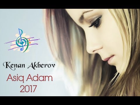 Asiq Adam | Super Yeni Mahni 2017 \