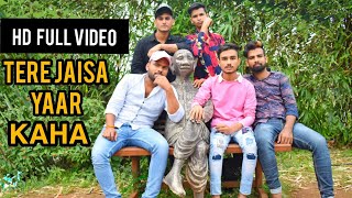 Tere Jaisa Yaar Kaha 2019 // Aman Shaikh || Abhay Singh || Sunny Kumar || Jerry || Aman Sharma.