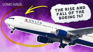 The Rise & Fall Of The Boeing 767