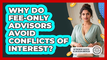 Why Do Fee-Only Advisors Avoid Conflicts of Interest?
