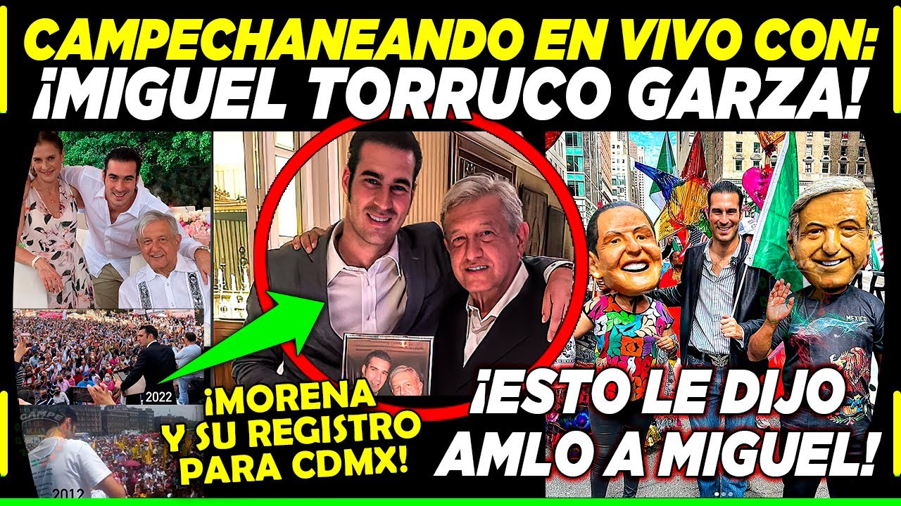 EN VIVO CAMPECHANEANDO ENTREVISTA A MIGUEL TORRUCO GARZA MORENA CDMX