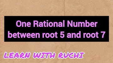 Find the rational number between root5 and root7 | rational numbers | class 9 maths