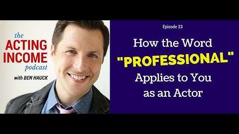 AIP023 | How the Word "Professional" Applies to You as an Actor