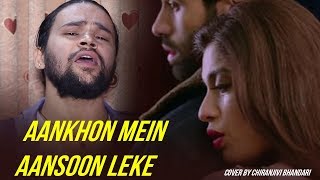 Aankhon Mein Aansoon Leke | Cover By  Chiranjivi Bhandari Unplugged Song  | New Hindi Songs 2019 |