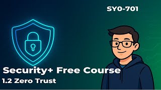 CompTIA Security+: Free Course – Zero Trust (M1L2, SY0-701)