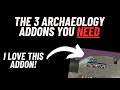 The 3 archaeology addons you need